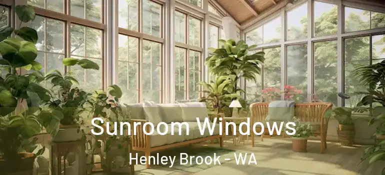  Sunroom Windows Henley Brook - WA
