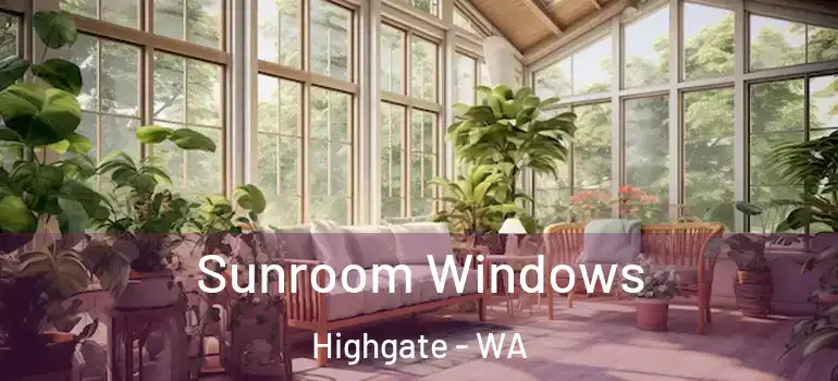 Sunroom Windows Highgate - WA