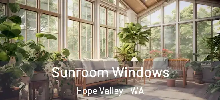  Sunroom Windows Hope Valley - WA