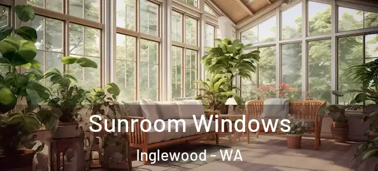  Sunroom Windows Inglewood - WA