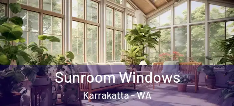  Sunroom Windows Karrakatta - WA