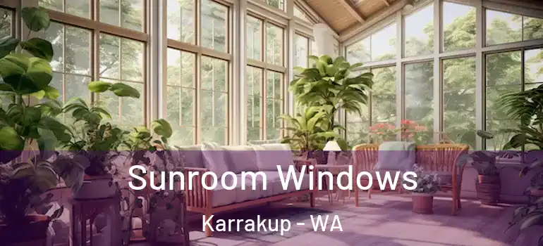 Sunroom Windows Karrakup - WA
