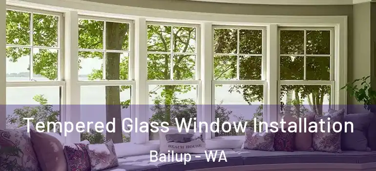 Tempered Glass Window Installation Bailup - WA