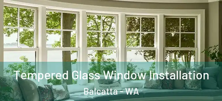  Tempered Glass Window Installation Balcatta - WA
