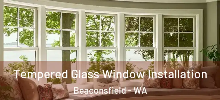 Tempered Glass Window Installation Beaconsfield - WA