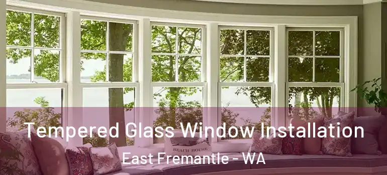  Tempered Glass Window Installation East Fremantle - WA