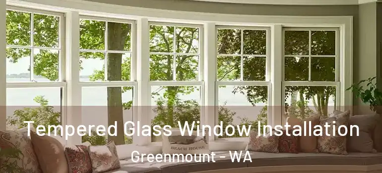 Tempered Glass Window Installation Greenmount - WA