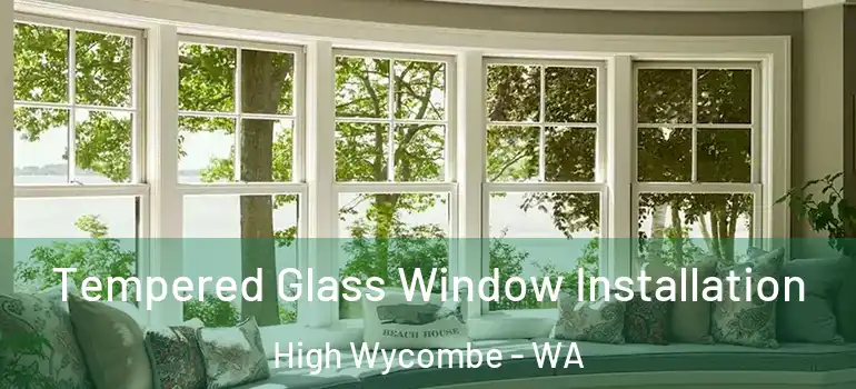 Tempered Glass Window Installation High Wycombe - WA