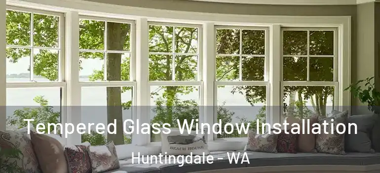  Tempered Glass Window Installation Huntingdale - WA