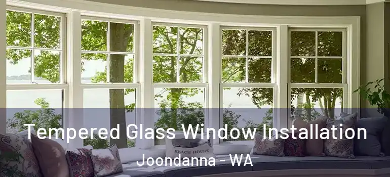  Tempered Glass Window Installation Joondanna - WA