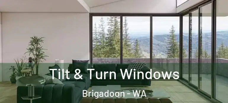  Tilt & Turn Windows Brigadoon - WA