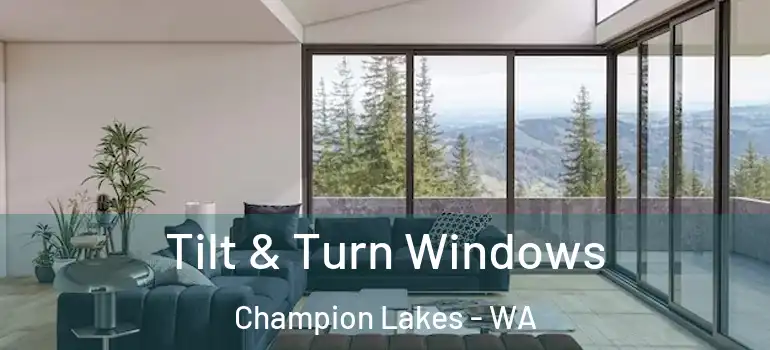 Tilt & Turn Windows Champion Lakes - WA