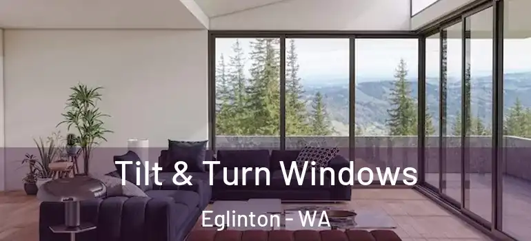  Tilt & Turn Windows Eglinton - WA