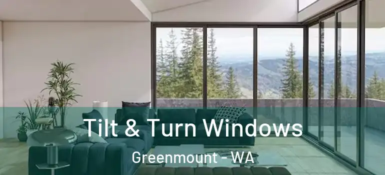  Tilt & Turn Windows Greenmount - WA