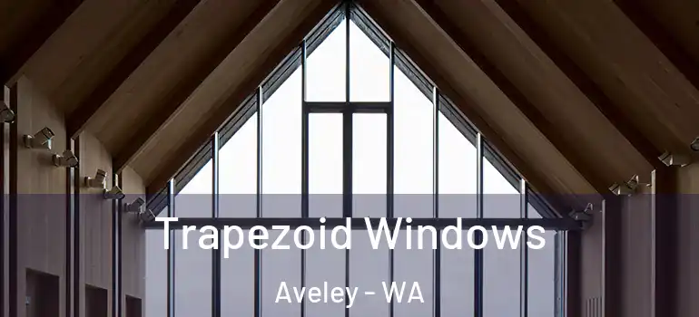  Trapezoid Windows Aveley - WA