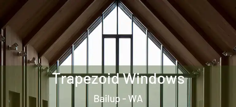  Trapezoid Windows Bailup - WA