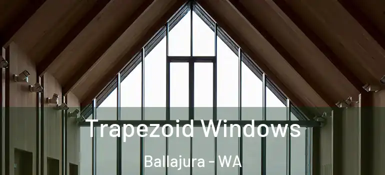  Trapezoid Windows Ballajura - WA