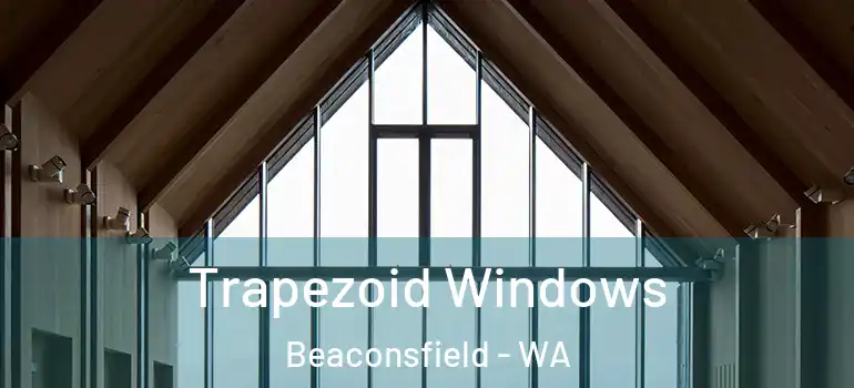  Trapezoid Windows Beaconsfield - WA