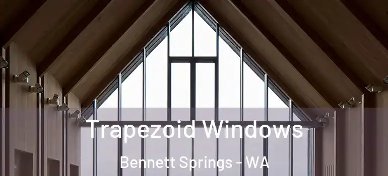 Trapezoid Windows Bennett Springs - WA
