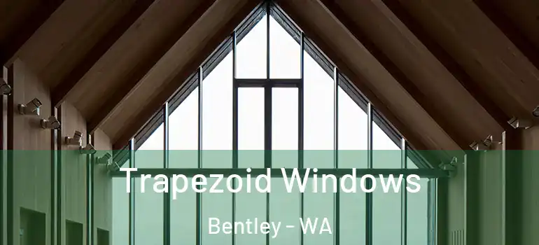 Trapezoid Windows Bentley - WA