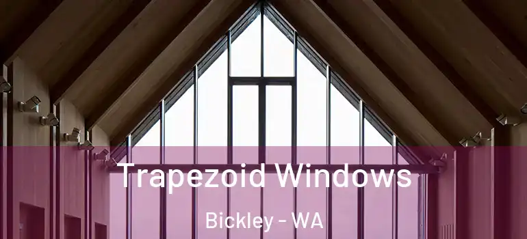 Trapezoid Windows Bickley - WA