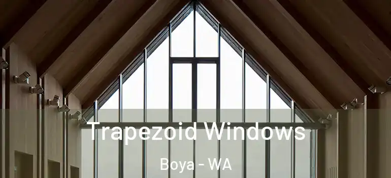 Trapezoid Windows Boya - WA