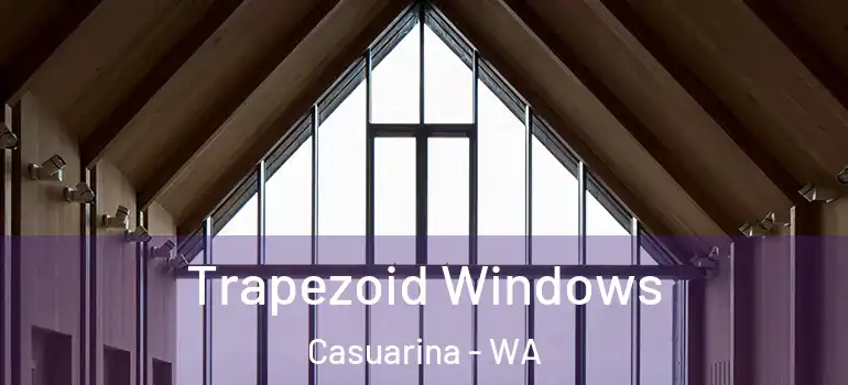  Trapezoid Windows Casuarina - WA