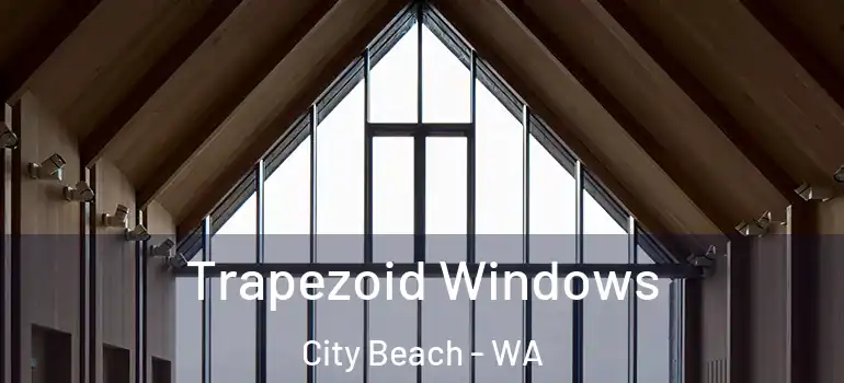 Trapezoid Windows City Beach - WA