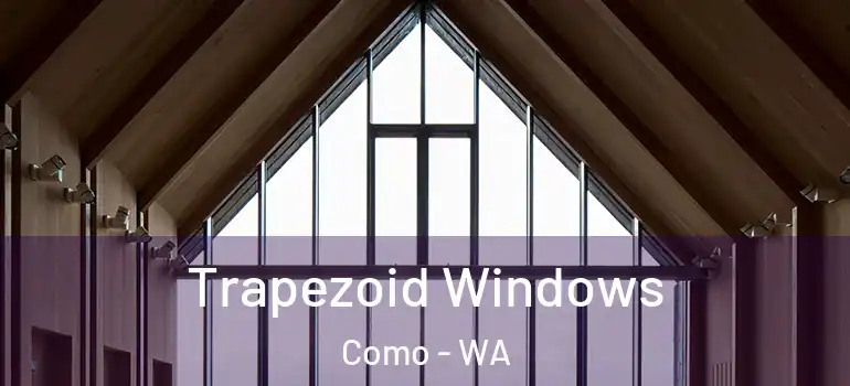 Trapezoid Windows Como - WA