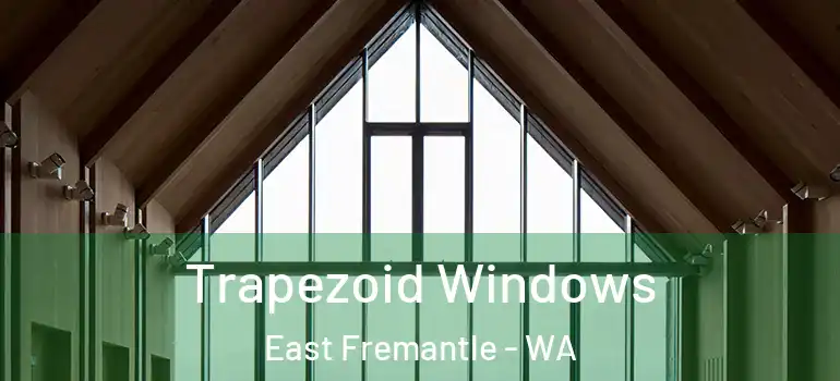Trapezoid Windows East Fremantle - WA
