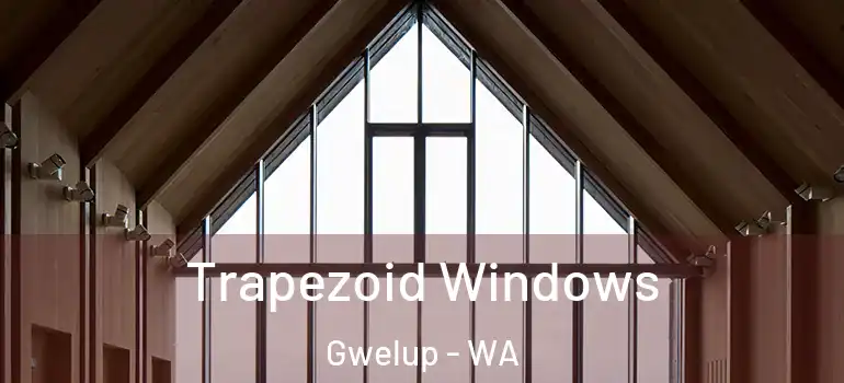  Trapezoid Windows Gwelup - WA
