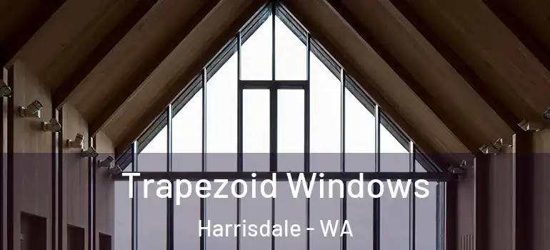  Trapezoid Windows Harrisdale - WA