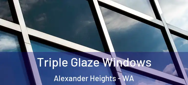  Triple Glaze Windows Alexander Heights - WA