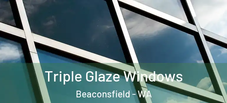  Triple Glaze Windows Beaconsfield - WA