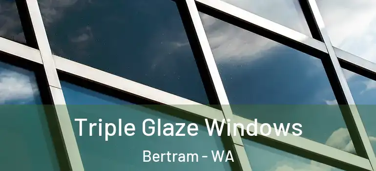  Triple Glaze Windows Bertram - WA