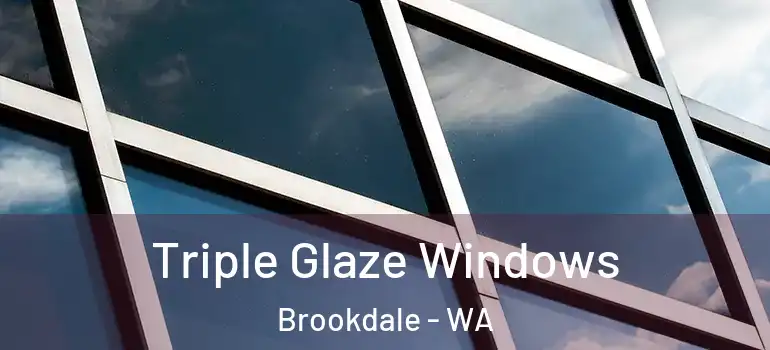  Triple Glaze Windows Brookdale - WA