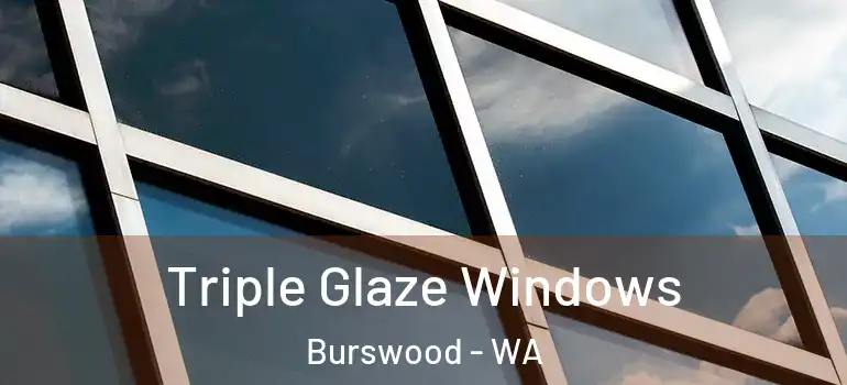  Triple Glaze Windows Burswood - WA