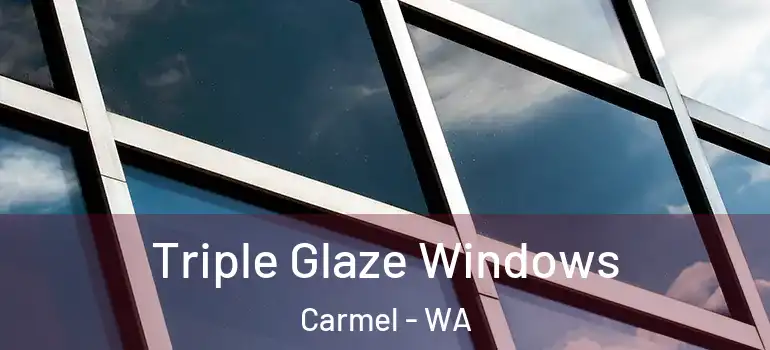  Triple Glaze Windows Carmel - WA