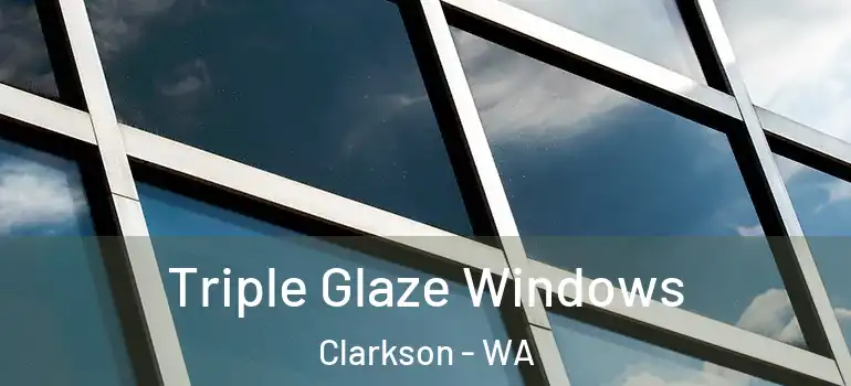 Triple Glaze Windows Clarkson - WA