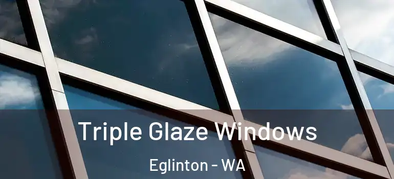 Triple Glaze Windows Eglinton - WA