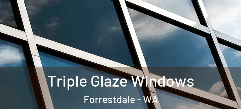 Triple Glaze Windows Forrestdale - WA