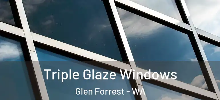  Triple Glaze Windows Glen Forrest - WA