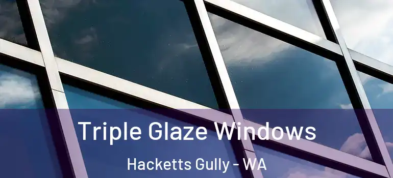  Triple Glaze Windows Hacketts Gully - WA