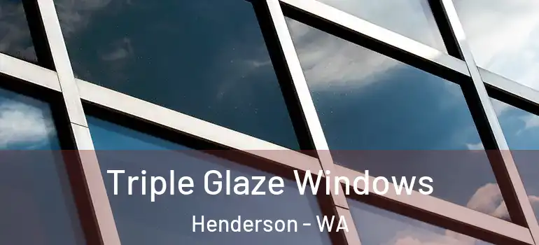 Triple Glaze Windows Henderson - WA