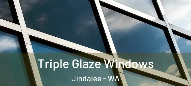 Triple Glaze Windows Jindalee - WA