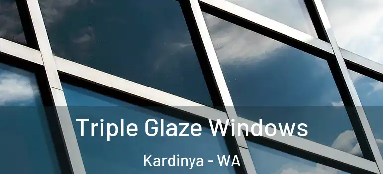  Triple Glaze Windows Kardinya - WA