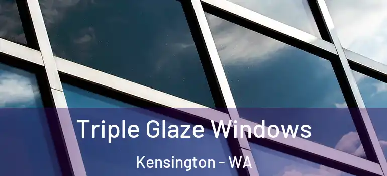  Triple Glaze Windows Kensington - WA