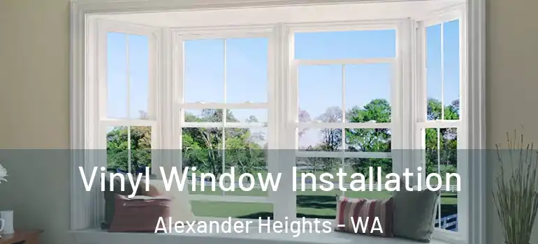 Vinyl Window Installation Alexander Heights - WA