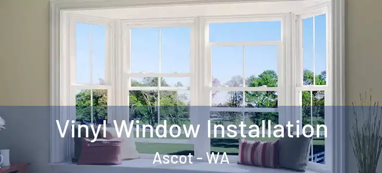 Vinyl Window Installation Ascot - WA