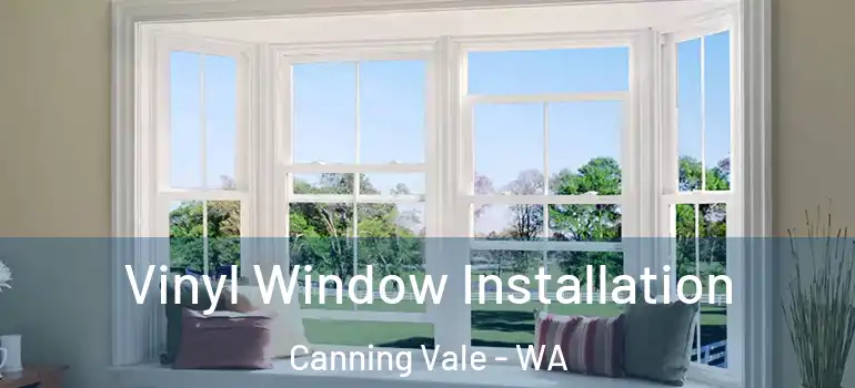 Vinyl Window Installation Canning Vale - WA